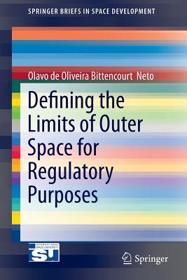 Defining the Limits of Outer Space for Regulatory Purposes - Bittencourt  Neto, Olavo de Oliviera