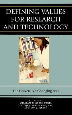 Defining Values for Research and Technology: The University's Changing Role - Greenough, William T (Editor), and McConnaughay, Philip J (Editor), and Kesan, Jay P (Editor)