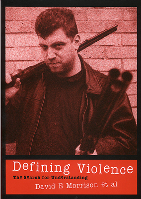 Defining Violence: The Search for Understanding - Morrison, David E, Professor