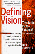 Defining Vision: How Broadcasters Lured the Government Into Inciting a Revolution in Television, Updated and Expanded