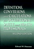 Definitions, Conversions, and Calculations for Occupational Safety and Health Professionals, Second Edition