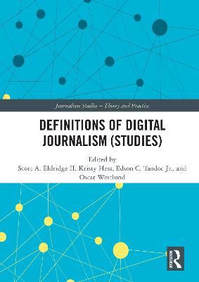 Definitions of Digital Journalism (Studies) - Eldridge II, Scott A (Editor), and Hess, Kristy (Editor), and Tandoc Jr, Edson C (Editor)