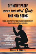 Definitive proof man invented gods and holy books