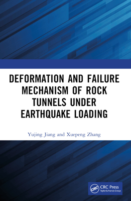 Deformation and Failure Mechanism of Rock Tunnels under Earthquake Loading - Jiang, Yujing, and Zhang, Xuepeng
