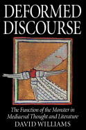 Deformed Discourse: The Function of the Monster in Mediaeval Thought and Literature - Williams, David A, Professor, PhD