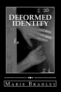 Deformed Identity: Society Has a Distorted View of Perfection. What Is Perceived as Excellence Varies from One Being to the Next. People Often Spend Their Lives Trying to Appear Perfect in Other People's View of Perfection or Even Their Own Distorted...
