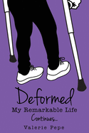 Deformed: My Remarkable Life Continues
