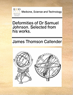 Deformities of Dr Samuel Johnson: Selected from His Works