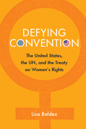 Defying Convention: US Resistance to the UN Treaty on Women's Rights