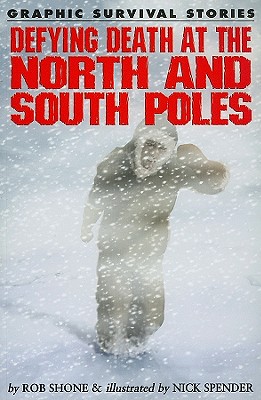 Defying Death at the North and South Poles - Shone, Rob