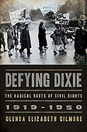 Defying Dixie: The Radical Roots of Civil Rights: 1919-1950