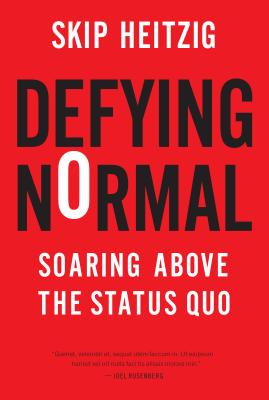 Defying Normal: Soaring Above the Status Quo - Heitzig, Skip, Gen., and Kinley, Jeff