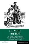 Defying the IRA?: Intimidation, Coercion, and Communities During the Irish Revolution