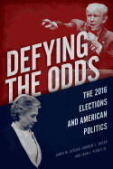Defying the Odds: The 2016 Elections and American Politics