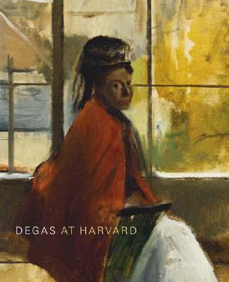 Degas at Harvard - Cohn, Marjorie Benedict, and Boggs, Jean Sutherland, and Wilbur, Richard