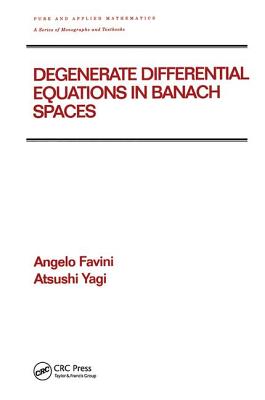 Degenerate Differential Equations in Banach Spaces - Favini, Angelo, and Yagi, Atsushi
