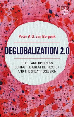 Deglobalization 2.0: Trade and Openness During the Great Depression and the Great Recession - van Bergeijk, Peter A.G.