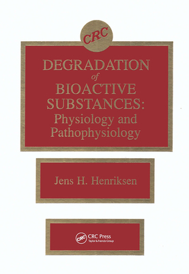 Degradation of Bioactive Substances: Physiology and Pathophysiology - Henriksen, Jens H