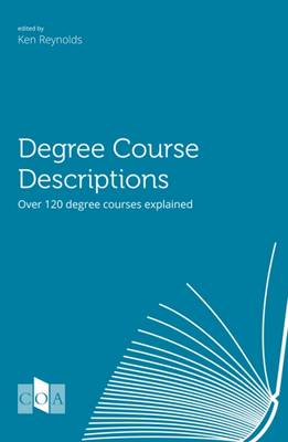 Degree Course Descriptions: Over 120 Degree Courses Explained - Reynolds, Ken (Editor)
