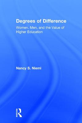 Degrees of Difference: Women, Men, and the Value of Higher Education - Niemi, Nancy S.