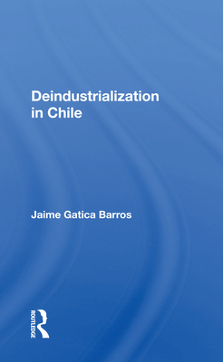 Deindustrialization in Chile - Barros, Jaime Gatica