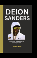 Deion Sanders: From Prime Time Stardom to Coaching Triumph