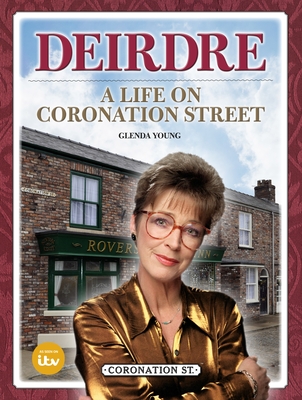 Deirdre: A Life on Coronation Street - Young, Glenda