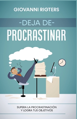 Deja de procrastinar: Supera la procrastinacin y logra tus objetivos - Rigters, Giovanni