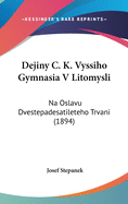 Dejiny C. K. Vyssiho Gymnasia V Litomysli: Na Oslavu Dvestepadesatileteho Trvani (1894)