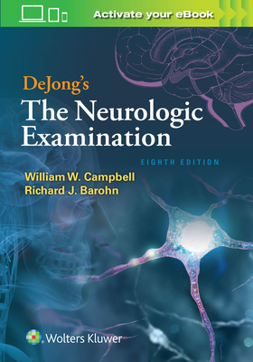 Dejong's the Neurologic Examination - Campbell, William W, and Barohn, Richard J