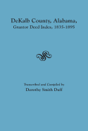 Dekalb County, Alabama, Grantor Deed Index, 1835-1895