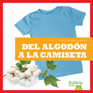 del Algodn a la Camiseta (from Cotton to T-Shirt)