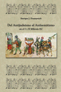 del Antijudasmo Al Antisemitismo En El I Y II Milenio E.C: Historia Judia No Tradicional.