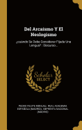 Del Arcasmo Y El Neologismo: cundo Se Debe Considerar Fijada Una Lengua?: Discurso...