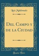del Campo Y de la Ciudad (Classic Reprint)