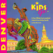 del-Kids Go! Denver: A Fun-Filled, Fact-Packed Travel and Activity Book