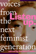 del-Listen Up: Voices from the Next Feminist Generation - Findlen, Barbara (Editor)