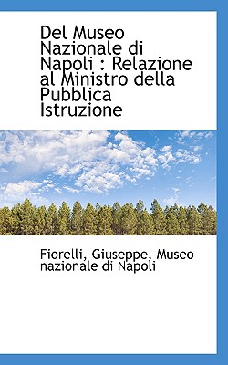 del Museo Nazionale Di Napoli: Relazione Al Ministro Della Pubblica Istruzione - Giuseppe, Fiorelli