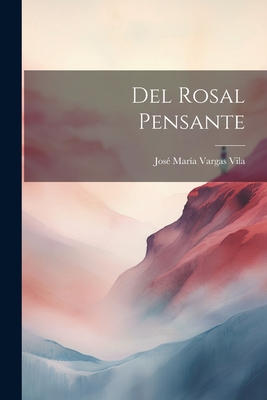 del Rosal Pensante - Vargas Vila, Jose Maria