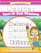 Delaney Letter Tracing for Kids Trace My Name Workbook: Tracing Books for Kids Ages 3 - 5 Pre-K & Kindergarten Practice Workbook