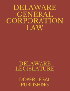 Delaware General Corporation Law: Dover Legal Publishing