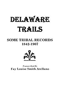 Delaware Trails: Some Tribal Records, 1842-1907