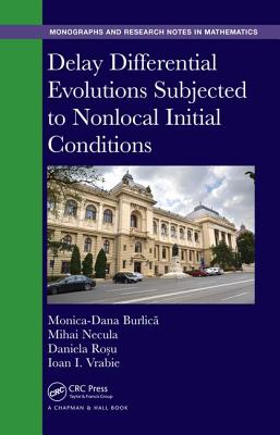 Delay Differential Evolutions Subjected to Nonlocal Initial Conditions - Burlica, Monica-Dana, and Necula, Mihai, and Rosu, Daniela