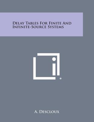 Delay Tables for Finite and Infinite-Source Systems - Descloux, A