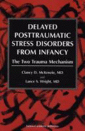 Delayed Posttraumatic Stress Disorders from Infancy: The Two Trauma Mechanism - McKenzie MD, Clancy D, and Wright MD, Lance S