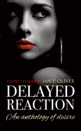 Delayed Reaction: An Anthology of Desire