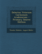 Delectus Veterum Carminum Arabicorum - Primary Source Edition