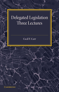 Delegated Legislation; Three Lectures
