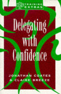Delegating with Confidence - Coates, Jonathan, and Breeze, Claire
