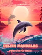 Delfin Mandalas Mlarbok fr vuxna Anti-stress-mnster som uppmuntrar till kreativitet: Mystiska bilder av delfiner fr att lindra stress och balansera sinnet